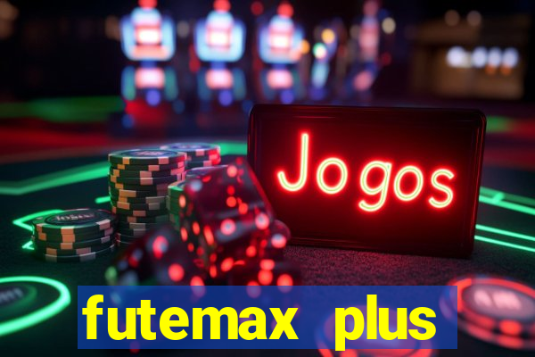 futemax plus futebol ao vivo