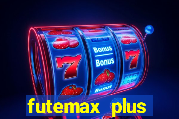 futemax plus futebol ao vivo