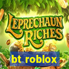 bt roblox