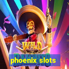 phoenix slots