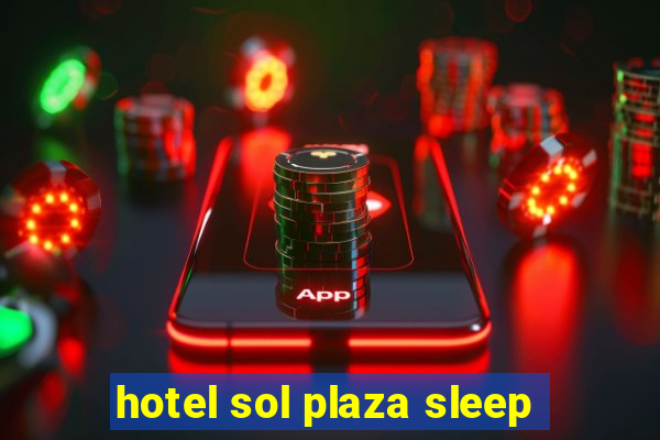 hotel sol plaza sleep