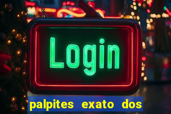 palpites exato dos jogos de hoje