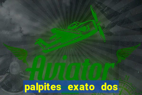 palpites exato dos jogos de hoje