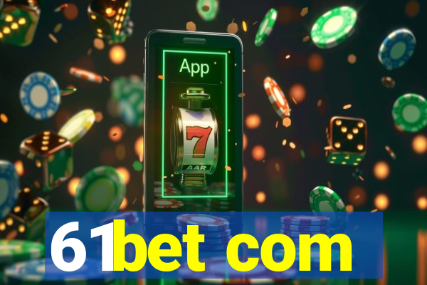 61bet com