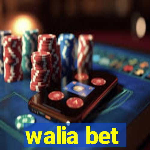 walia bet