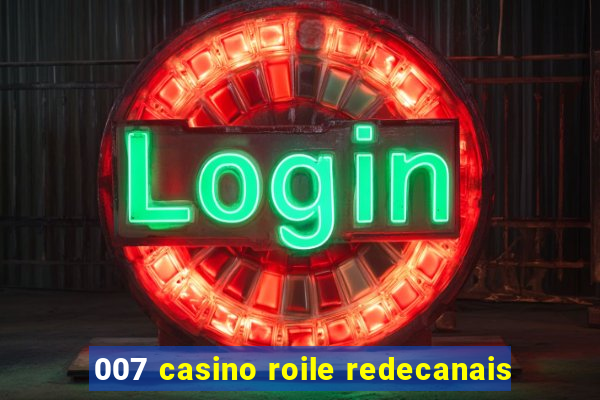 007 casino roile redecanais