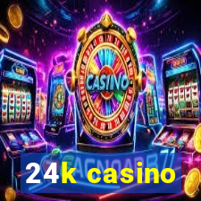 24k casino