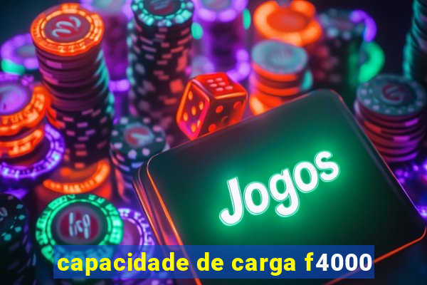 capacidade de carga f4000