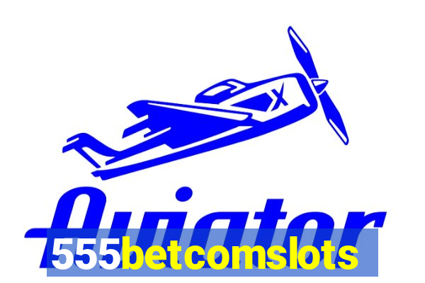 555betcomslots