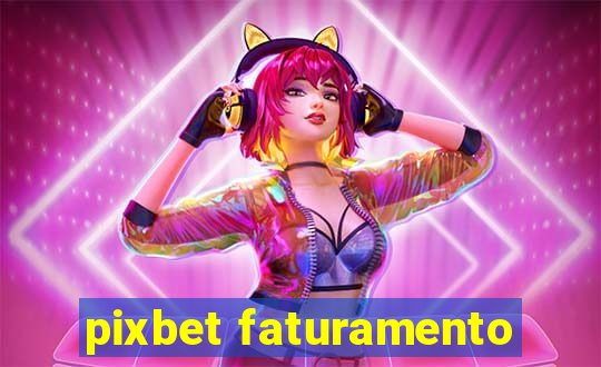 pixbet faturamento