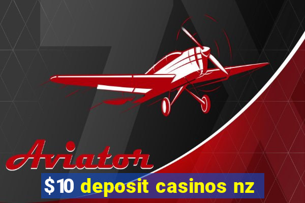 $10 deposit casinos nz