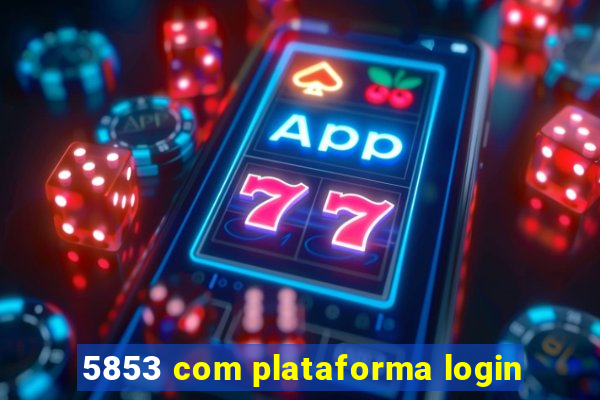 5853 com plataforma login