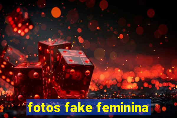 fotos fake feminina