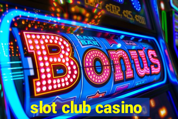 slot club casino