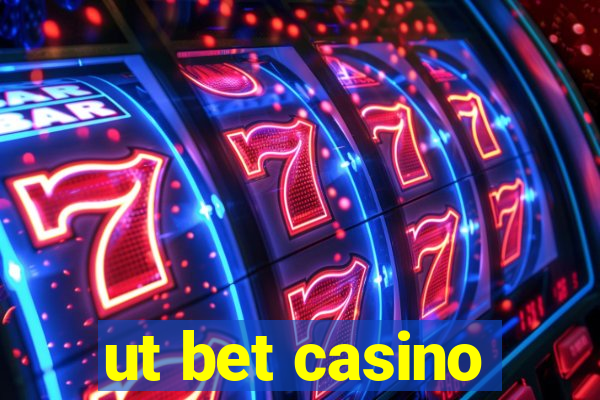 ut bet casino