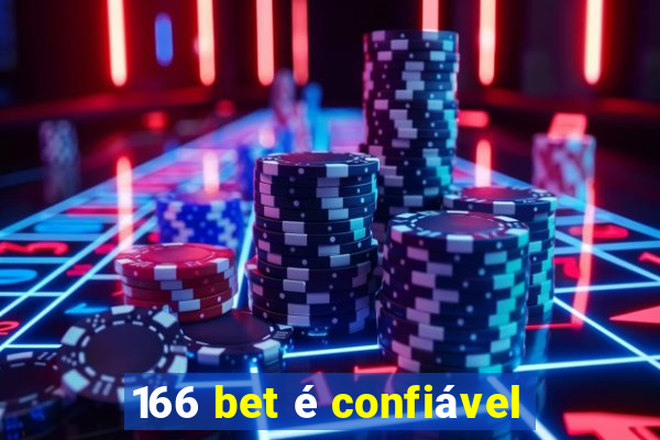 166 bet é confiável