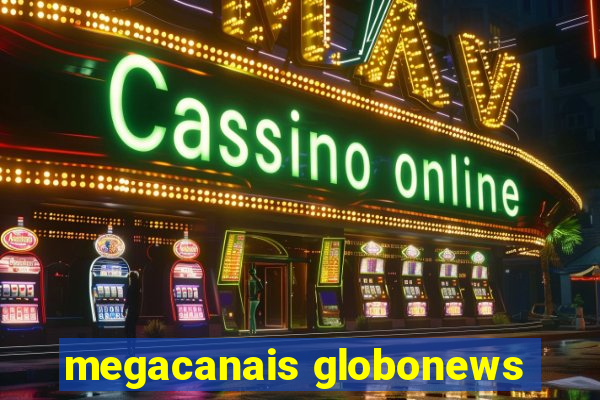 megacanais globonews