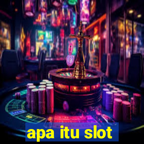 apa itu slot