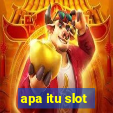 apa itu slot