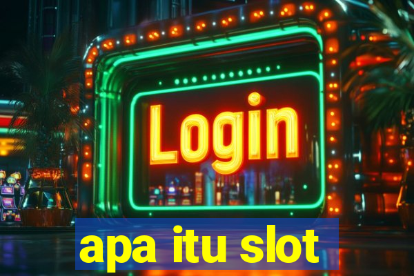 apa itu slot