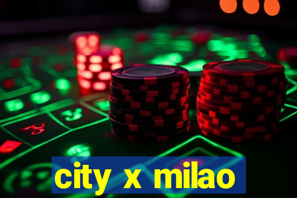 city x milao