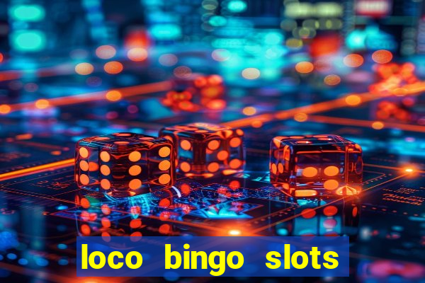 loco bingo slots casino online