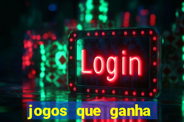 jogos que ganha dinheiro sem pagar nada