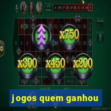 jogos quem ganhou