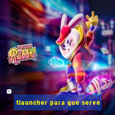 tlauncher para que serve