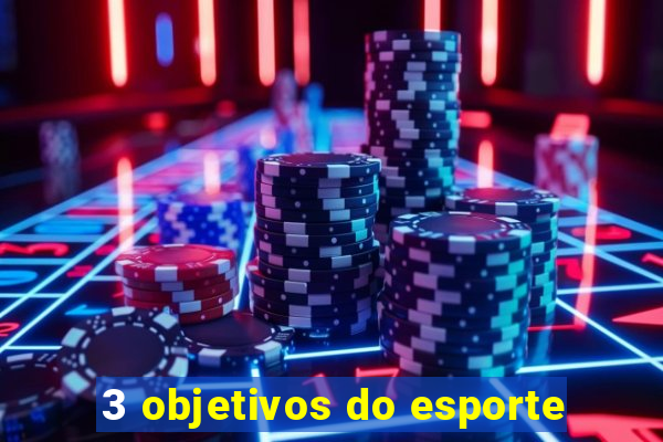 3 objetivos do esporte