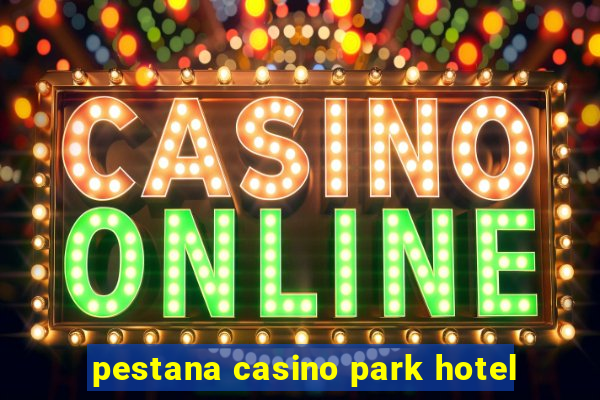 pestana casino park hotel