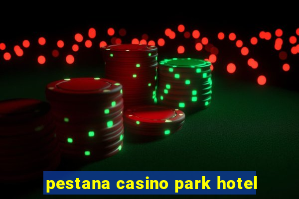 pestana casino park hotel