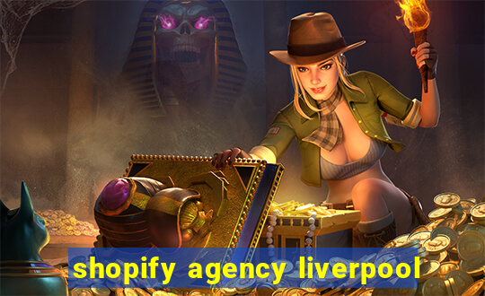 shopify agency liverpool