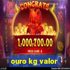 ouro kg valor