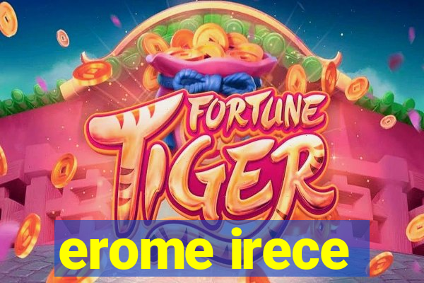 erome irece