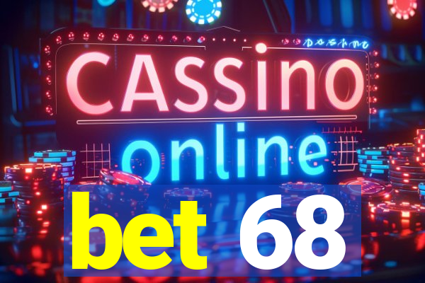 bet 68