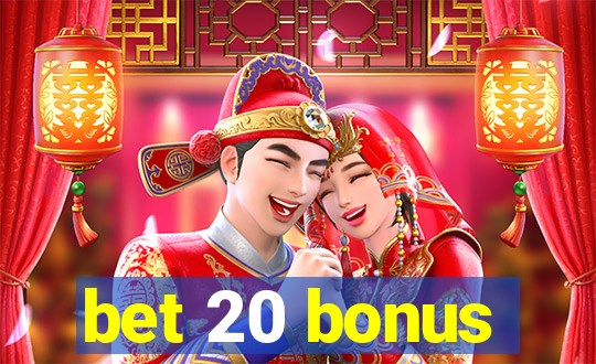 bet 20 bonus