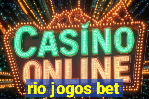 rio jogos bet