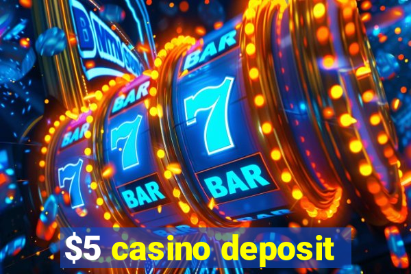 $5 casino deposit