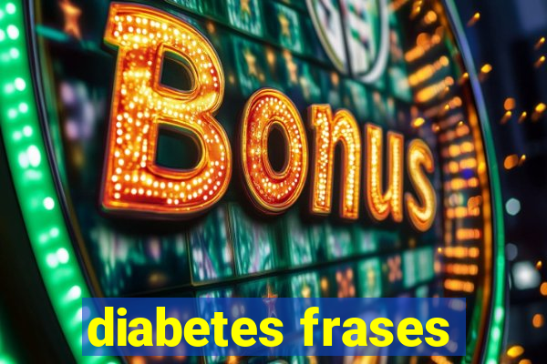 diabetes frases