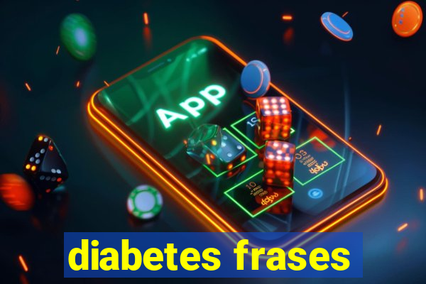 diabetes frases