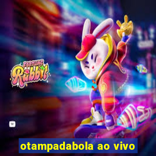 otampadabola ao vivo