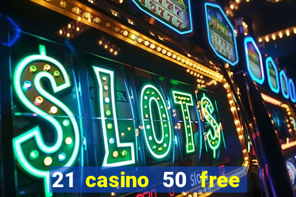 21 casino 50 free spins book of dead