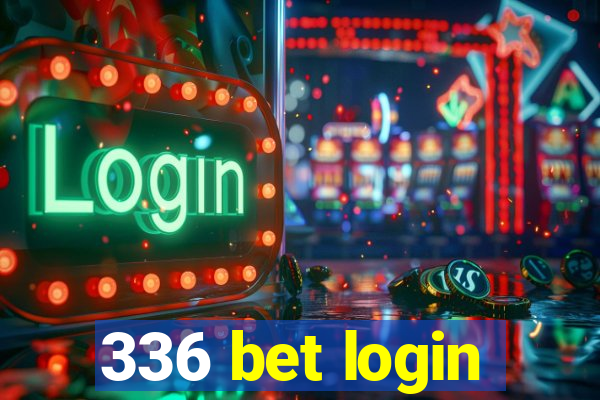 336 bet login