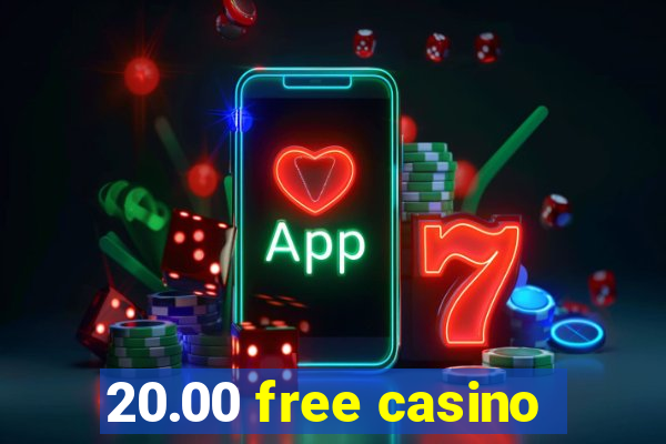 20.00 free casino