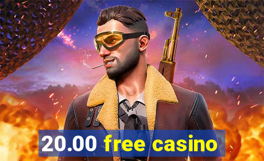 20.00 free casino