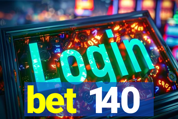 bet 140