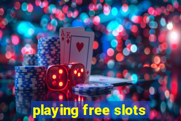 playing free slots