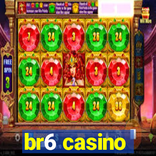 br6 casino