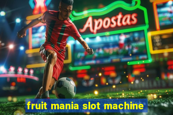 fruit mania slot machine